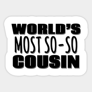 World's Most So-so Cousin Sticker